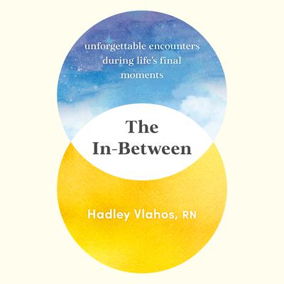 The In-Between by Hadley Vlahos, RN audiobook