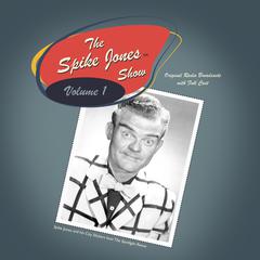 The Spike Jones Show Vol. 1 by Spike Jones audiobook