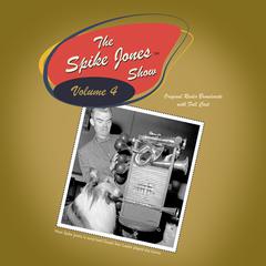 The Spike Jones Show Vol. 4 by Spike Jones audiobook
