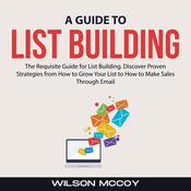 A Guide to List Building by  Wilson McCoy audiobook