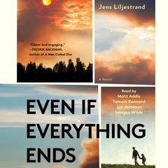 Even If Everything Ends by Jens Liljestrand audiobook
