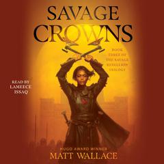 Savage Crowns by Matt Wallace audiobook