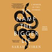 To Name the Bigger Lie by  Sarah Viren audiobook