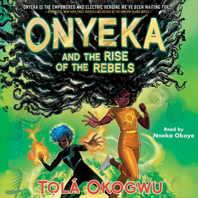 Onyeka and the Rise of the Rebels by Tọlá Okogwu audiobook