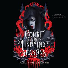 Court of the Undying Seasons by A. M. Strickland audiobook