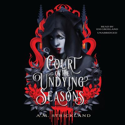 Court of the Undying Seasons by A. M. Strickland audiobook