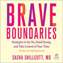 Brave Boundaries by Sasha Shillcutt, MD audiobook