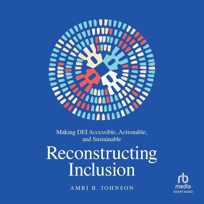 Reconstructing Inclusion by Amri B. Johnson audiobook