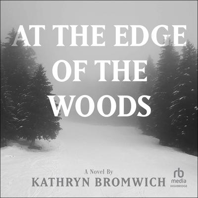 At the Edge of the Woods by Kathryn Bromwich audiobook