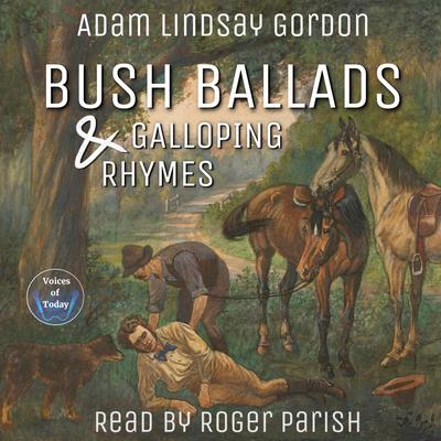 Bush Ballads and Galloping Rhymes by Adam Lindsay Gordon audiobook