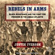 Rebels in Arms by  Justin Iverson audiobook