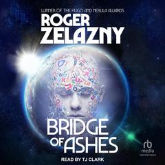 Bridge of Ashes by Roger Zelazny audiobook