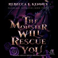 The Monster Will Rescue You by Rebecca F. Kenney audiobook