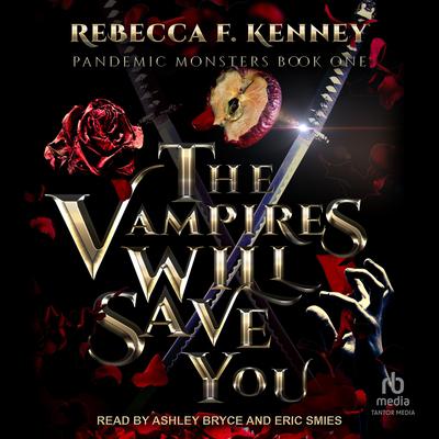 The Vampires Will Save You by Rebecca F. Kenney audiobook