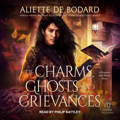 Of Charms, Ghosts and Grievances by Aliette de Bodard audiobook