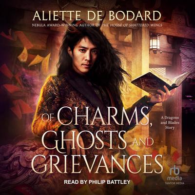 Of Charms, Ghosts and Grievances by Aliette de Bodard audiobook