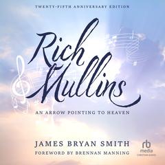 Rich Mullins (25th Anniversary Edition) by James Bryan Smith audiobook