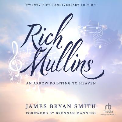 Rich Mullins (25th Anniversary Edition) by James Bryan Smith audiobook
