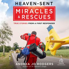 Heaven-Sent Miracles and Rescues by Andrea Jo Rodgers audiobook