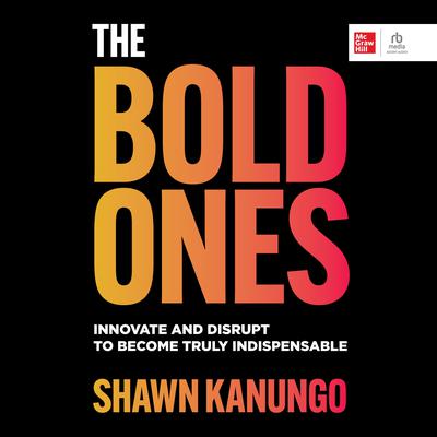 The Bold Ones by Shawn Kanungo audiobook