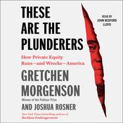 These Are the Plunderers by  Gretchen Morgenson audiobook