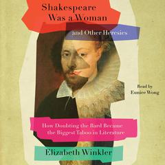 Shakespeare Was a Woman and Other Heresies by Elizabeth Winkler audiobook