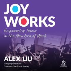 Joy Works by Alex Liu audiobook
