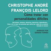 Cómo tratar con personalidades difíciles (How to Deal with Difficult Personalities) by  Christophe André audiobook