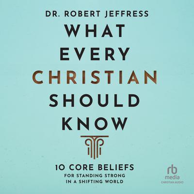 What Every Christian Should Know by Dr. Robert Jeffress audiobook