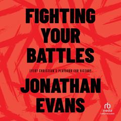 Fighting Your Battles by Jonathan Evans audiobook