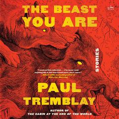 The Beast You Are by Paul Tremblay audiobook