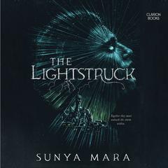 The Lightstruck by Sunya Mara audiobook