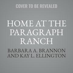 Home at the Paragraph Ranch by Barbara A. Brannon audiobook