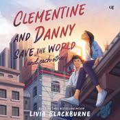 Clementine and Danny Save the World (and Each Other) by  Livia Blackburne audiobook
