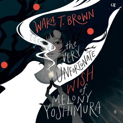 The Very Unfortunate Wish of Melony Yoshimura by Waka T. Brown audiobook