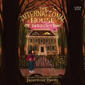 The International House of Dereliction by  Jacqueline Davies audiobook