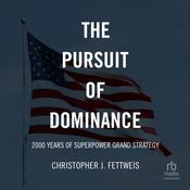 The Pursuit of Dominance by  Christopher J. Fettweis audiobook