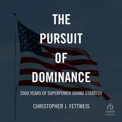 The Pursuit of Dominance by Christopher J. Fettweis audiobook