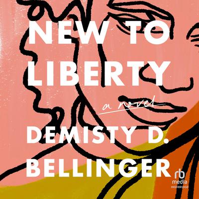 New to Liberty by DeMisty D. Bellinger audiobook