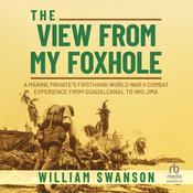 The View from My Foxhole by  William Swanson audiobook