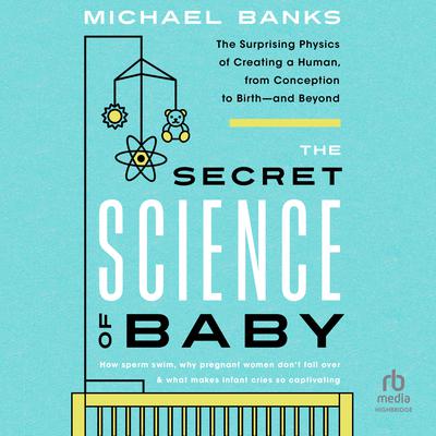 The Secret Science of Baby by Michael Banks audiobook