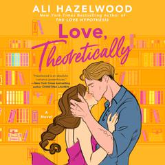 Love, Theoretically by Ali Hazelwood audiobook