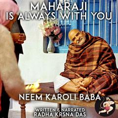 Maharaji Is Always With You by Radha Krsna Das audiobook