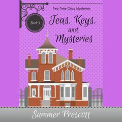 Teas, Keys, and Mysteries by Summer Prescott audiobook