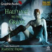 Halfway To The Grave [Dramatized Adaptation] by  Jeaniene Frost audiobook