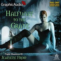Halfway To The Grave [Dramatized Adaptation] by Jeaniene Frost audiobook