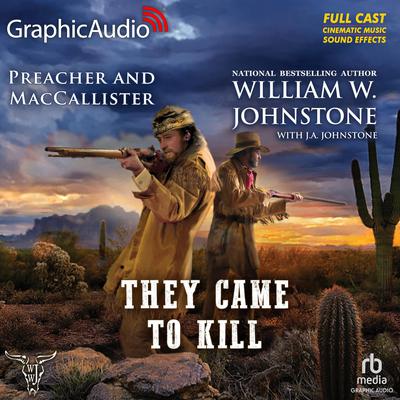 They Came To Kill [Dramatized Adaptation] by William W. Johnstone audiobook