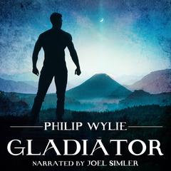 Gladiator by Philip Wylie audiobook