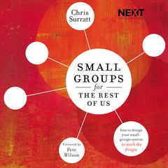 Small Groups for the Rest of Us by Chris Surratt audiobook