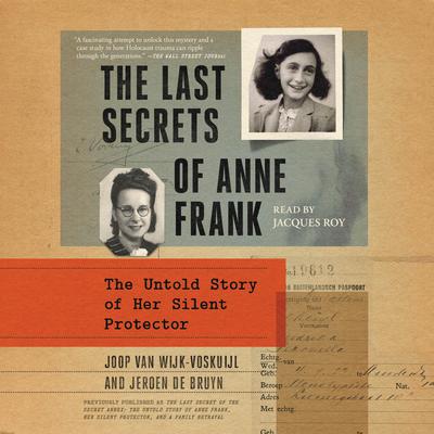 The Last Secrets of Anne Frank by Joop van Wijk-Voskuijl audiobook